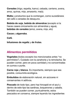 Cereales (trigo, espelta, kamut, cebada, centeno, avena, 
arroz, quinoa, mijo, amaranto, maíz). 
Malta y productos que la con