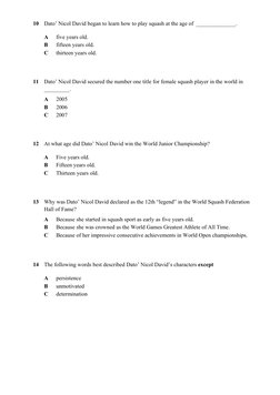 10
Dato’ Nicol David began to learn how to play squash at the age of  ______________. 
 
A
five years old.  
B
fifteen years