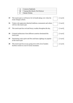 A
Cameron Highlands
B
Tanjung Biru Beach, Port Dickson 
C
Bandar Melaka 
15
This tourist spot is well known for its breath-ta