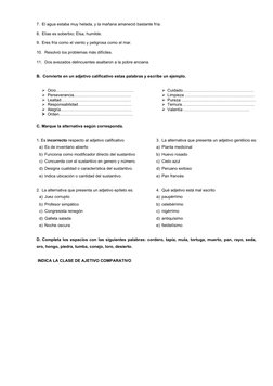 7. El agua estaba muy helada, y la mañana amaneció bastante fría.
8. Elías es soberbio; Elsa, humilde.
9. Eres fría como el v
