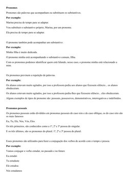 Pronomes
Pronomes são palavras que acompanham ou substituem os substantivos.
Por exemplo:
Marina precisa de tempo para se ada