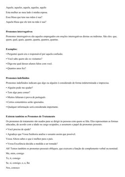 Aquele, aqueles, aquela, aquelas, aquilo
Esta mulher ao meu lado é minha esposa.
Essa blusa que tens nas mãos é sua?
Aquela b