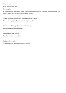 Vos, convosco
Se, si, consigo, os, as, lhes
Por exemplo:
Já aprendemos que os pronomes podem substituir o substantivo e evita