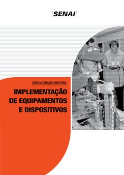 Implementação 
de Equipamentos 
e Dispositivos
série AUTOMAÇÃO INDUSTRIAL
