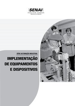 série AUTOMAÇÃO INDUSTRIAL
Implementação 
de Equipamentos 
e Dispositivos
