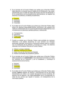 5. Es el principio de la Función Pública que señala que el Servidor Público 
debe adecuar su conducta hacia el respeto de