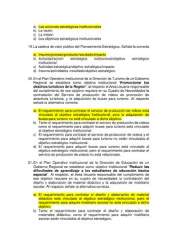 a) Las acciones estratégicas institucionales 
b) La visión 
c) La misión 
d) Los objetivos estratégicos institucionales