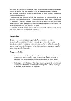 Por acción del calor que da el fuego, el azúcar se descompone en vapor de agua y en
dióxido de carbono, que es el elemento qu