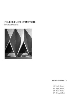 FOLDED PLATE STRUCTURE
Structural Analysis
SUBMITTED BY :
28. Prachi Kansara
11.  Anjali Jariwala
20.  Maitri Panchal
27.  Sh