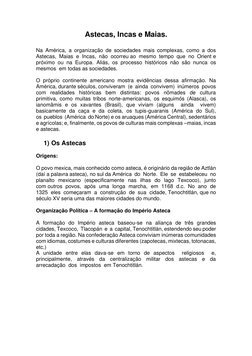 Astecas, Incas e Maias. 
 
Na  América,  a  organização  de  sociedades  mais  complexas,  como  a  dos 
Astecas,  Maias  e