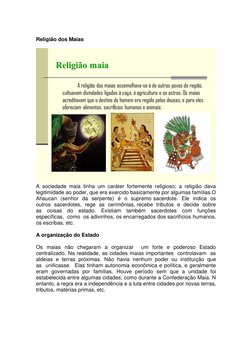 Religião dos Maias 
 
A sociedade maia tinha um caráter fortemente religioso; a religião dava 
legitimidade ao poder, que e