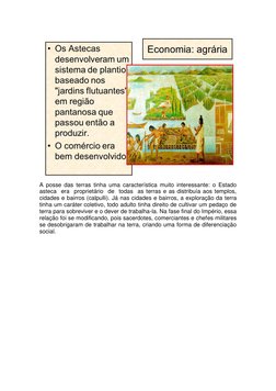 A  posse  das  terras  tinha  uma  característica  muito  interessante:  o  Estado  
asteca  era  proprietário  de  todas  as