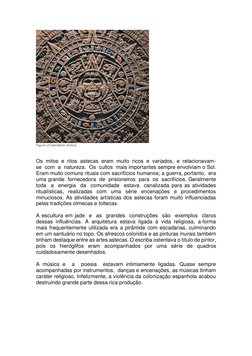 Figura 2Calendário Asteca 
  
Os  mitos  e  ritos  astecas  eram  muito  ricos  e  variados,  e  relacionavam-
se  com  a