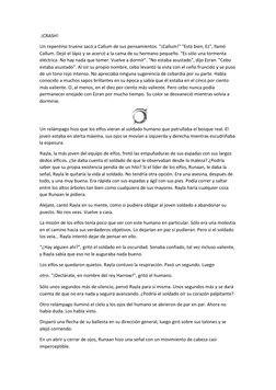 ¡CRASH!   
Un repentino trueno sacó a Callum de sus pensamientos. "¡Callum!" "Está bien, Ez", llamó  
Callum. Dejó el lápiz y