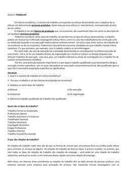 AULA 3: TRABALHO
             Em ciência econômica, o conceito de trabalho corresponde ao esforço desenvolvido com o objetivo