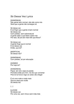 Só Dessa Vez Lyrics
[WANDINHA]
São gente bem normal, não são como nós
Será que a gente não consegue só
Só dessa vez
É só fing