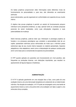 Os  testes  projetivos  proporcionam  obter  informações  sobre  diferentes  níveis  de
funcionamento  da  personalidade  e,
