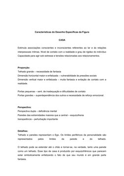 Características do Desenho Específicas da Figura
CASA
Estimula associações conscientes e inconscientes referentes ao lar e às