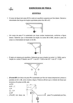 EXERCÍCI
 
 OS DE FÍSICA
 
  
ESTÁTICA 
1. O corpo da figura tem peso 80 N e está em equilíbrio suspenso por fios ideais. Cal