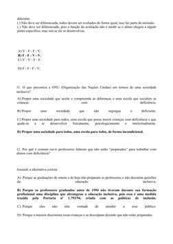 diferente.
( ) Não deve ser diferenciada, todos devem ser avaliados de forma igual, isso faz parte da inclusão.
( ) Não deve