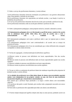 13. Sobre o serviço dos profissionais itinerantes, é correto afirmar:
A) Os profissionais itinerantes fornecem orientações