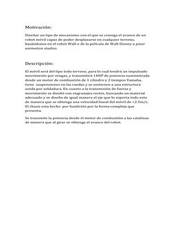 Motivación: 
Diseñar un tipo de mecanismo con el que se consiga el avance de un 
robot móvil capaz de poder desplazarse en