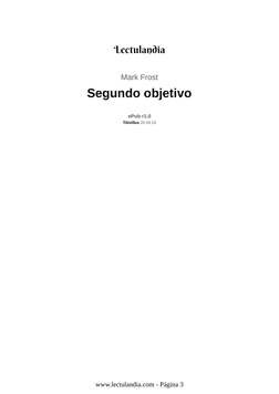 Mark Frost
Segundo objetivo
ePub r1.0
Titivillus 20.09.18
www.lectulandia.com - Página 3

