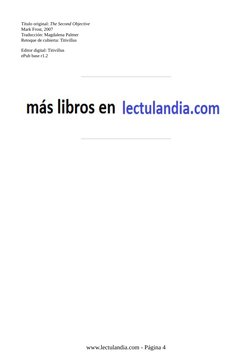 Título original: The Second Objective
Mark Frost, 2007
Traducción: Magdalena Palmer
Retoque de cubierta: Titivillus
Editor di