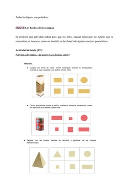 Todas las figuras son poliedros.
Clase 4: Las huellas de los cuerpos
Se propone una actividad lúdica para que los niños pueda
