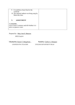 9. It would have been fixed in the 
weekend.
10. The national anthem was being sung by 
Maria this time.
V.
ASSIGNMENT
½ cros