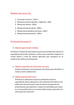 Modulo del curso (1):
1. Formación humana 2 , (20hr )
2. Manejo de sistema operativo , Digitación , (30h)
3. Manejo de intern