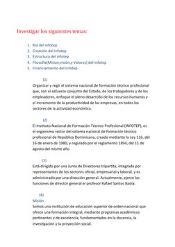 Investigar los siguientes temas:
1. Rol del infotep
2. Creación del infotep
3. Estructura del infotep
4. Filosofía(Mision,vis