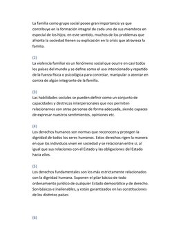 La familia como grupo social posee gran importancia ya que 
contribuye en la formación integral de cada uno de sus miembros e