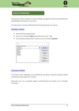 Prof. Christian Montoya 
 
             6 
 
 
 
 
Si tenemos macros creadas, ya sea por grabar o programar, Excel nos da