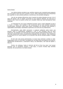 Gente Estelar
Los sobrevivientes acordaron que cambios masivos eran necesarios para asegurar
que una guerra como tal nunca vo