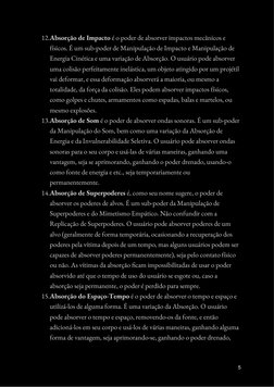 12.Absorção de Impacto é o poder de absorver impactos mecânicos e 
físicos. É um sub-poder de Manipulação de Impacto e Manipu