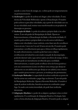 usando-o como fonte de energia, etc. o efeito pode ser temporariamente 
ou permanentemente.
16.Aceleração é o poder de aceler