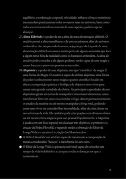 equilíbrio, coordenação corporal, velocidade, reflexos e força e resistência
transcendem praticamente todos os outros seres n
