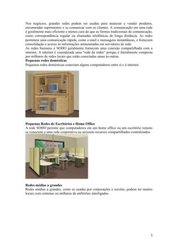 5 
 
Nos negócios, grandes redes podem ser usadas para anunciar e vender produtos, 
encomendar suprimentos e se comunicar com