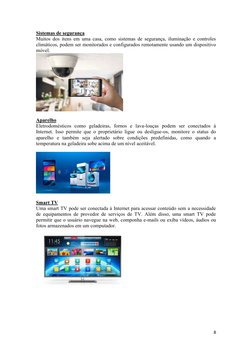 8 
 
Sistemas de segurança 
Muitos dos itens em uma casa, como sistemas de segurança, iluminação e controles 
climáticos, pod