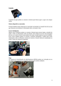 9 
 
Consoles 
 
Consoles de jogos podem se conectar à internet para baixar jogos e jogar com amigos 
online. 
 
Outros dispo