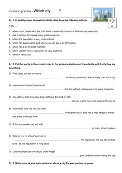 Inversion practice - Which city ……? 
 
 
 
 
 
 
___________________________________________________________________ 
Ex. 1