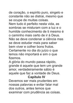 de coração, o espirito puro, singelo e 
constante não se distrai, mesmo que 
se ocupe de muitas coisas.
Nem tudo é perfeito n