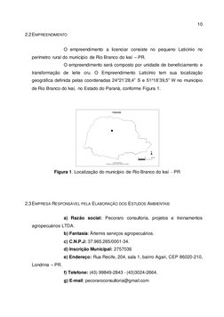 10 
 
2.2 EMPREENDIMENTO 
O empreendimento a licenciar consiste no pequeno Laticínio no 
perímetro rural do município de Rio