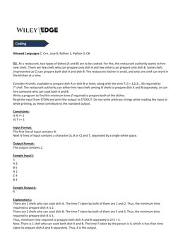 Coding  
 
Allowed Languages C, C++, Java 8, Python 2, Python 3, C# 
 
Q1. At a restaurant, two types of dishes (A and B)