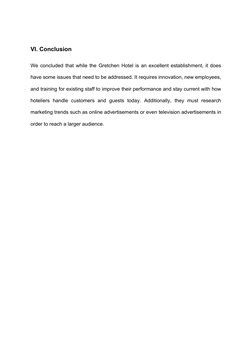 VI. Conclusion 
We concluded that while the Gretchen Hotel is an excellent establishment, it does
have some issues that need