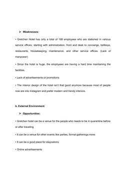 Weaknesses: 
• Gretchen Hotel has only a total of 188 employees who are stationed in various
service offices, starting with