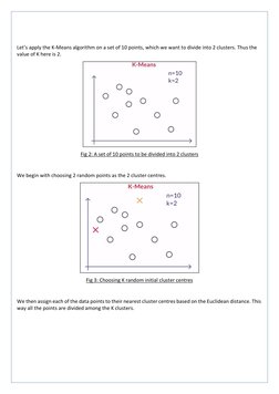 Let’s apply the K-Means algorithm on a set of 10 points, which we want to divide into 2 clusters. Thus the 
value of K here i