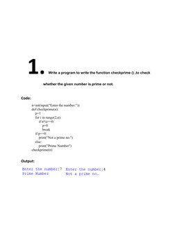 1.
Write a program to write the function checkprime () ,to check
whether the given number is prime or not.
Code:
n=int(input(