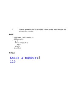 2.
Write the program to find the factorial of a given number using recursive and
non-recursive methods.
Code:
n=int(input("En
